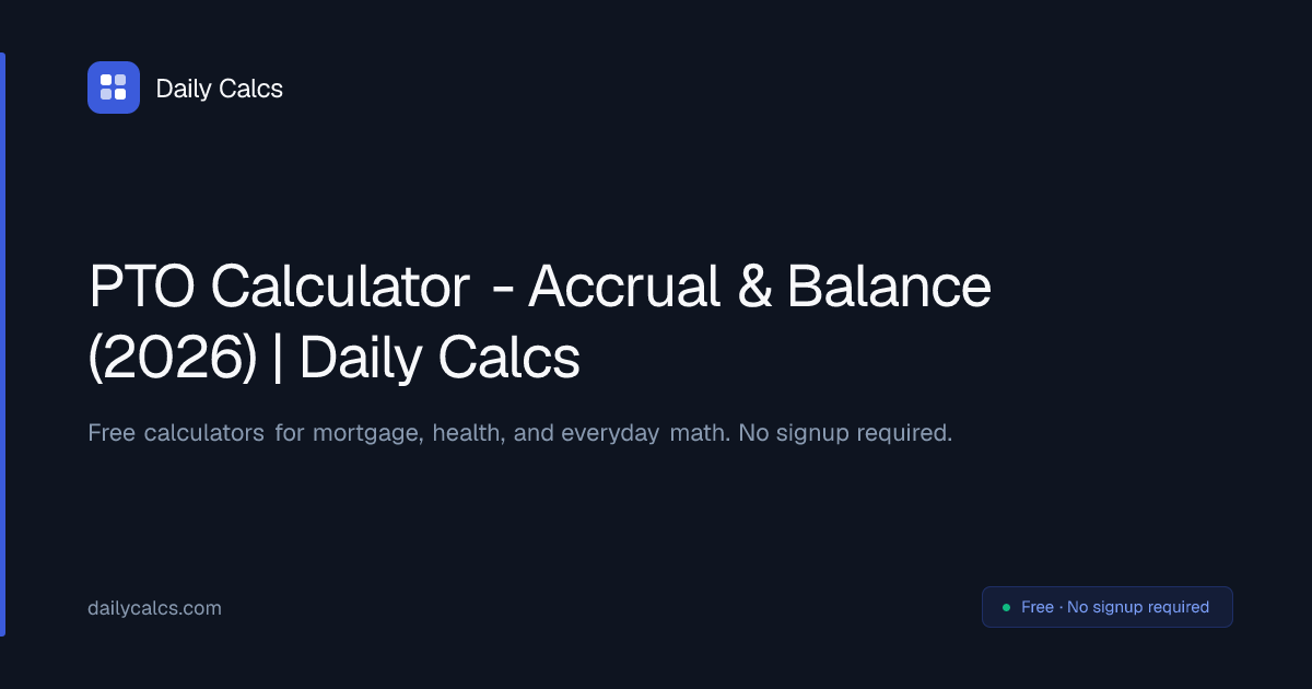 PTO Calculator - Accrual & Balance (2026) | Daily Calcs