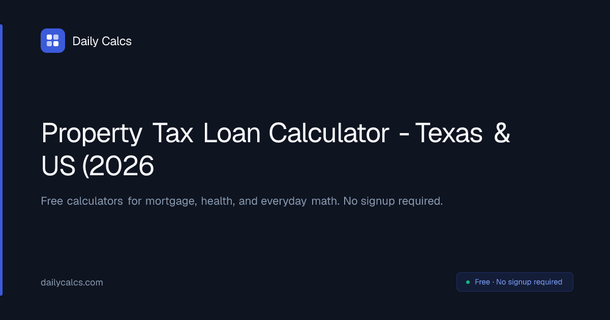 Promperty Property Tax Loan Calculator - Texas & US (2026) | Daily Calcs
